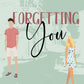 Forgetting You